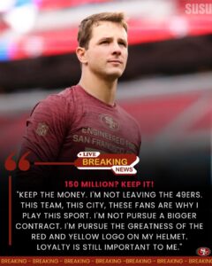 BREAKING: Loyalty over legacy money. — Brock Purdy just shocked the entire NFL by turning down a combined $150 million pursuit from the Los Angeles Chargers and the Chicago Bears — choosing instead to stand with San Francisco when it needed him most.