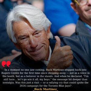 “I’m Still Here”: Buck Martinez Makes Emotional Return to Rogers Centre — And Sends a Chilling Message to the Blue Jays